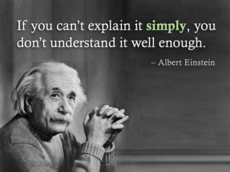 If You Can T Explain It Simply You Don T Understand It Well Enough If You Can T Explain It Simply You Don T Understand It Well Enough