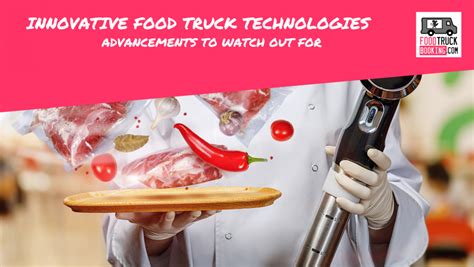 Innovative Foodtruck Technologies Advancements To Watch Out For News Innovative Foodtruck Technologies Advancements To Watch Out For News