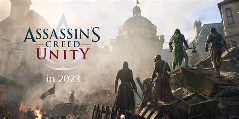 The State Of Assassin S Creed Unity S Multiplayer In 2023 The State Of Assassin S Creed Unity S Multiplayer In 2023