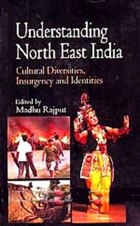 Understanding North East India Cultural Diversities Insurgency And Understanding North East India Cultural Diversities Insurgency And